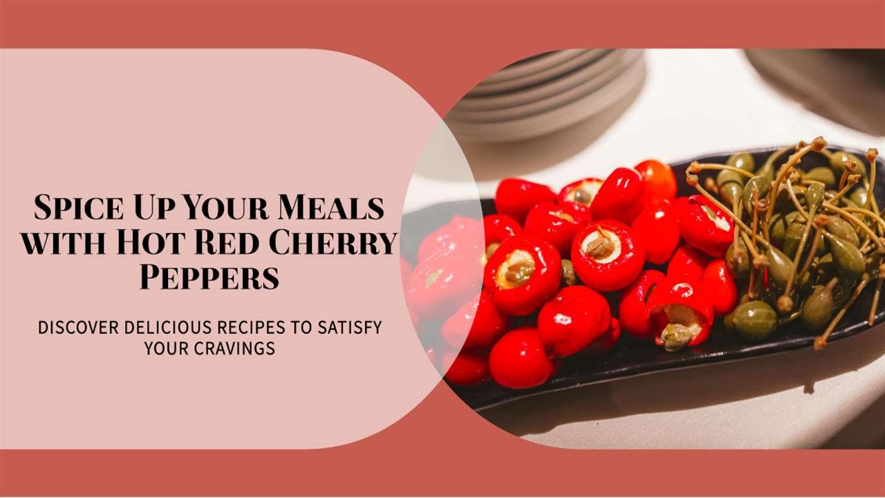 Hot Red Cherry Peppers Recipes